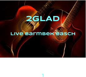 2GLAD Live Barmbek Basch    1